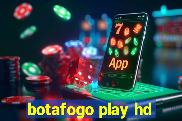 botafogo play hd